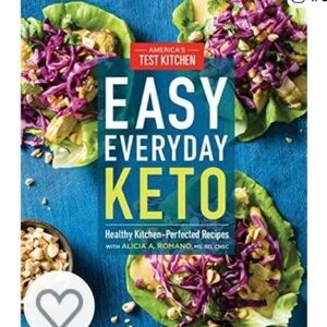 NWT- Easy Everyday Keto: Healthy Kitchen-Perfected Recipes Cookbook